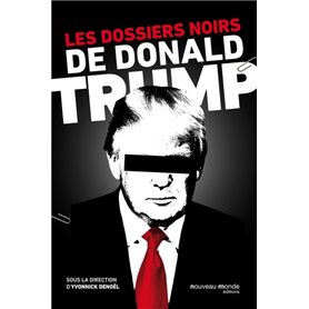 Les dossiers noirs de Donald Trump