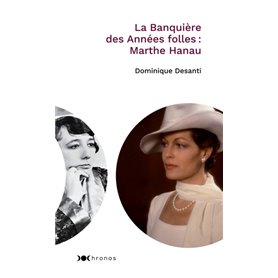 La banquière des années folles : Marthe Hanau