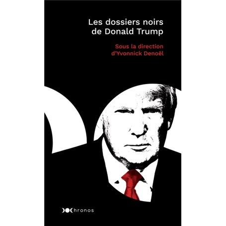 Les dossiers noirs de Donald Trump