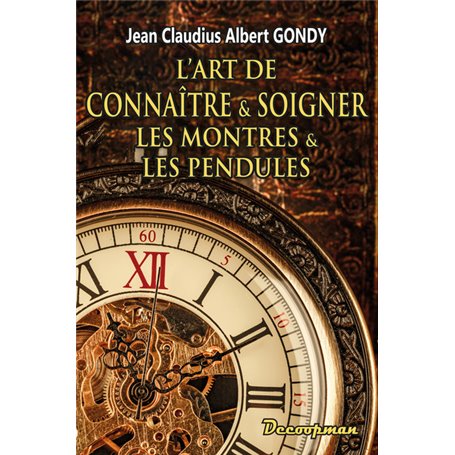 L'art de connaître et soigner les montres et les pendules