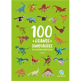 100 grands dinosaures et autres reptiles