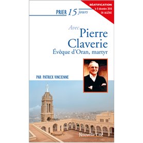 Prier 15 jours avec Pierre Claverie