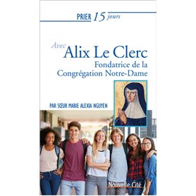 Prier 15 jours avec Alix Le Clerc