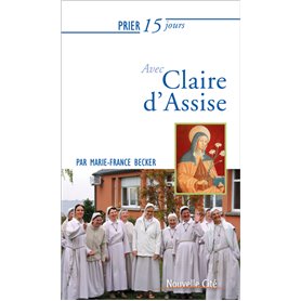 Prier 15 jours avec Claire d'Assise