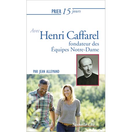 Prier 15 jours avec Henri Caffarel