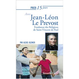 Prier 15 jours avec Jean-Léon Le Prévost