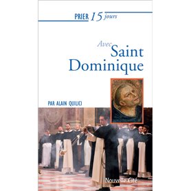 Prier 15 jours avec Saint Dominique