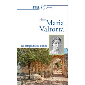 Prier 15 jours avec Maria Valtorta