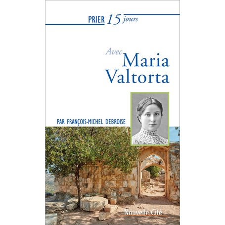 Prier 15 jours avec Maria Valtorta