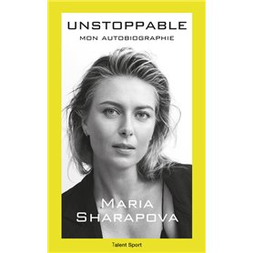 Maria Sharapova : Unstoppable