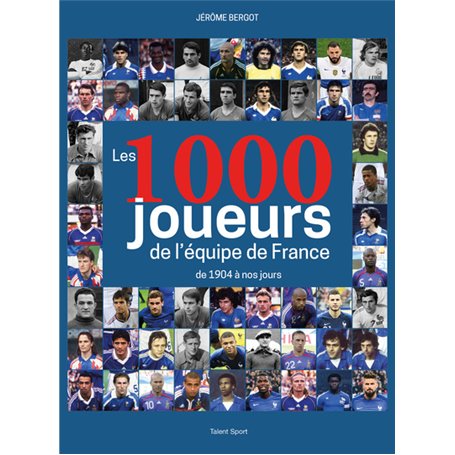 Les 1000 joueurs de l'équipe de France