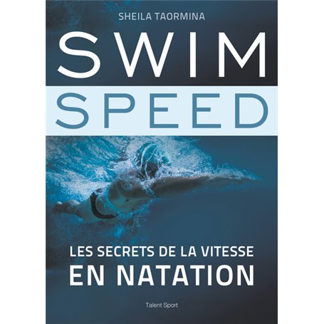 Swim Speed : Les secrets de la vitesse en natation