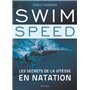 Swim Speed : Les secrets de la vitesse en natation