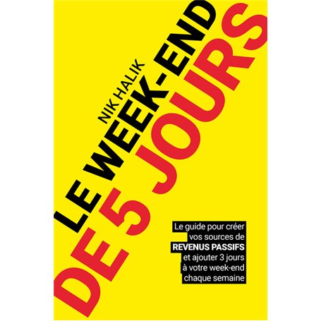 Le week-end de 5 jours - Devenir rentier et développer des revenus passif pour atteindre la liberté