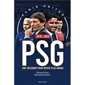 PSG 2010 - 2020 : Une décennie pour rêver plus grand