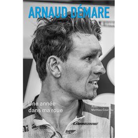 Arnaud Démare : Une année dans ma roue