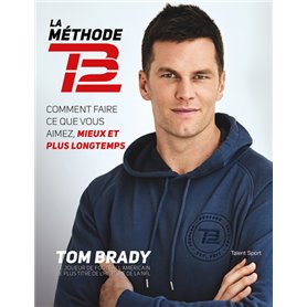 Tom Brady : La Méthode TB12