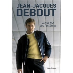 Jean-Jacques Debout : La couleur des fantômes