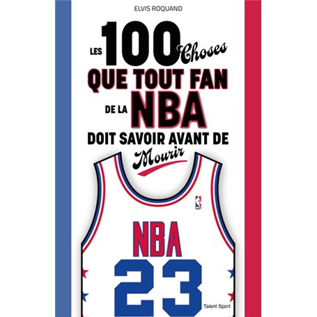 Les 100 choses que tout fan de la NBA doit savoir avant de mourir