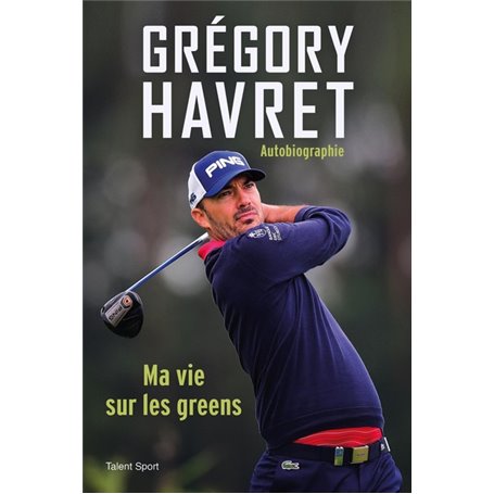 Grégory Havret, Ma vie sur les greens