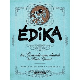 Édika - Les Grands Crus Classés de Fluide Glacial