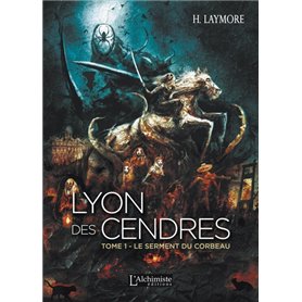 Lyon des Cendres - Tome 1 : Le serment du corbeau