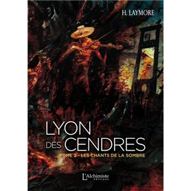 Lyon des Cendres - Tome 2 : Les chants de la Sombre