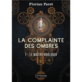 La complainte des ombres  - 1 : Le maître horloger