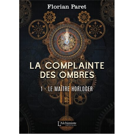 La complainte des ombres  - 1 : Le maître horloger