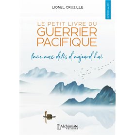 Le petit livre du Guerrier Pacifique - Face aux défis d'aujourd'hui