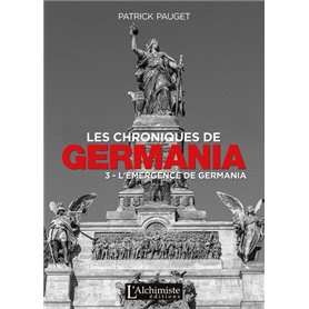 Les chroniques de Germania - Tome 3 : L'émergence de Germania