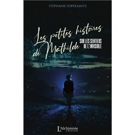 Les petites histoires de Mathilde -  Sur les sentiers de l'invisible