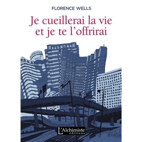 Je cueillerai la vie et je te l'offrirai