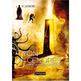 Lyon des Cendres - Tome 4 : La Dernière Matriarche