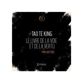 Tao Te King - Le livre de la voie et de la vertu