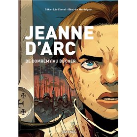 Jeanne d'Arc, de Domrémy au bûcher