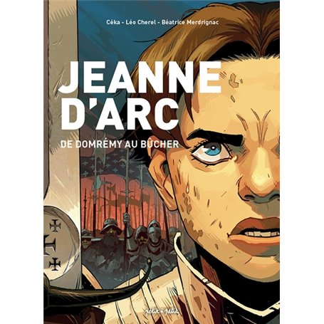 Jeanne d'Arc, de Domrémy au bûcher