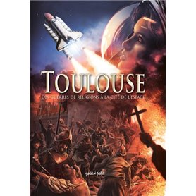 Toulouse T2, Des guerres de religions à la Cité de l'Espace