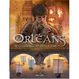 Orléans Tome 2 - De la Cathédrale aux Fêtes de Loire