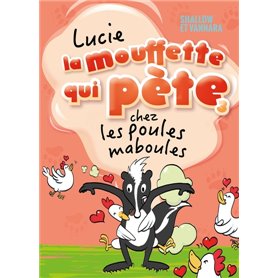 Lucie la mouffette qui pète chez les poules maboules