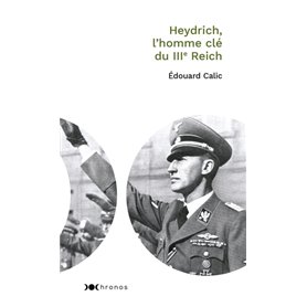 Heydrich, l'homme clé du IIIe Reich