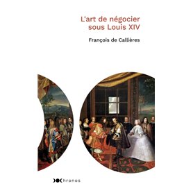 L'art de négocier sous Louis XIV