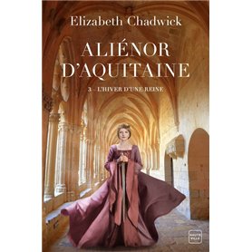 Aliénor d'Aquitaine, T3 : L'Hiver d'une reine