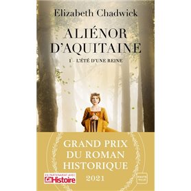 Aliénor d'Aquitaine, T1 : L'Été d'une reine (Grand Prix du Roman Historique 2021)