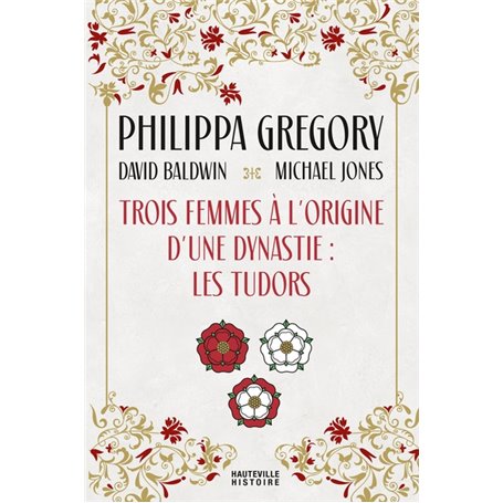 Trois Femmes à l'origine d'une dynastie : les Tudors