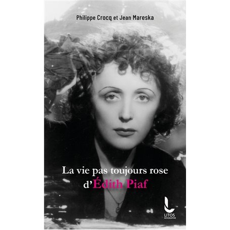 La vie pas toujours rose d'Edith Piaf