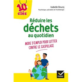 Réduire les déchets au quotidien - Mode d'emploi pour lutter contre le gaspillage