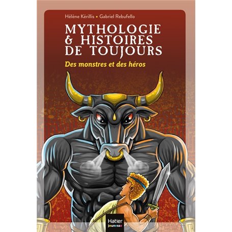 Mythologie et histoires de toujours - Des monstres et des héros dès 9 ans