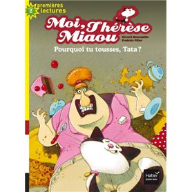 Moi, Thérèse Miaou - Pourquoi tu tousses, Tata ? CP/CE1 6/7 ans