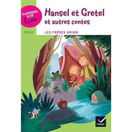 Classiques & Cie Ecole Cycle 3 - Hansel et Gretel et autres Contes